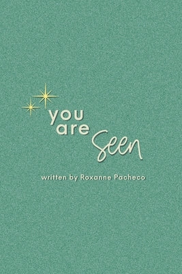You are Seen by Pacheco, Roxanne