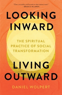 Paperback of Looking Inward, Living Outward: The Spiritual Practice of Social Transformation by Upper Room Books shown with cover design.