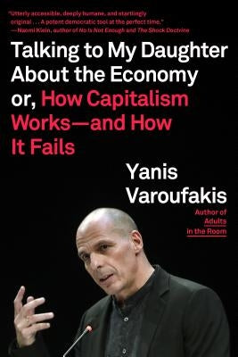 Talking to My Daughter about the Economy: Or, How Capitalism Works--And How It Fails Paperback Farrar, Straus and Giroux