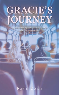 Gracie's Journey: A heartwarming story about loss and a quest for remembrance Paperback Christian Faith Publishing