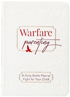 Warfare Parenting: A Daily Battle Plan to Fight for Your Child by Lawson Craft, Laine
