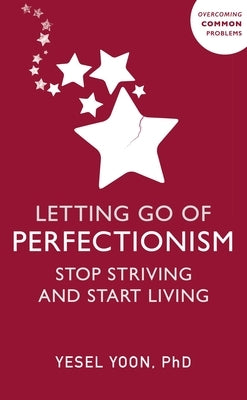 Letting Go of Perfectionism: Stop Striving and Start Living Paperback Sheldon Press