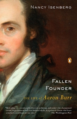 Paperback copy of "Fallen Founder: The Life of Aaron Burr" by Penguin Books, featuring a cover with historical portrait artwork.