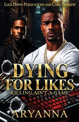 Dying For Likes: Killing Ain't A Game Paperback Independently Published