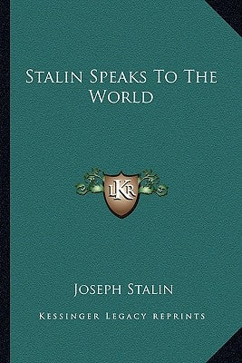 Stalin Speaks To The World Paperback Kessinger Publishing
