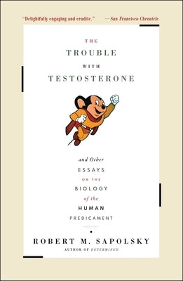 The Trouble with Testosterone: And Other Essays on the Biology of the Human Predicament Paperback Scribner Book Company