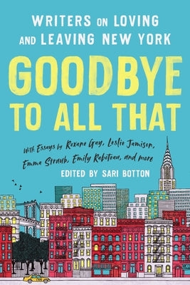 Paperback "Goodbye to All That" revised edition by Seal Press featuring writers on loving and leaving New York.
