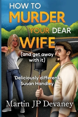 How to Murder Your Dear Wife (and get away with it) Paperback Pegasus Elliot MacKenzie Publishers Ltd