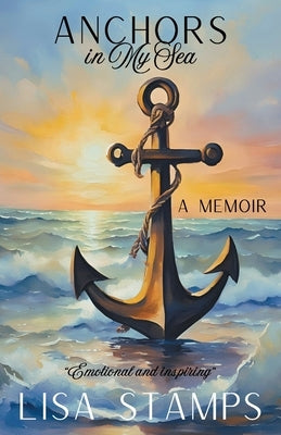 Anchors in My Sea: A Memoir by Stamps, Lisa