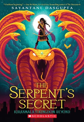 The Serpent's Secret (Kiranmala and the Kingdom Beyond #1): Volume 1 Paperback Scholastic Press