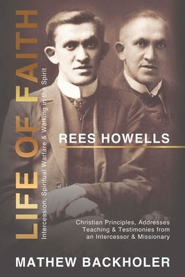 Paperback book titled "Rees Howells: Life of Faith, Intercession, Spiritual Warfare" by Byfaith Media, featuring a spiritual themes cover.