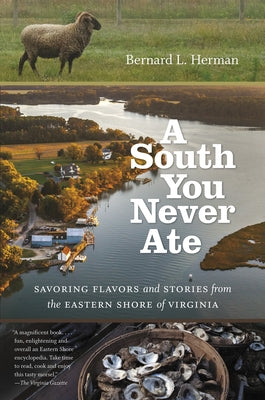 A South You Never Ate: Savoring Flavors and Stories from the Eastern Shore of Virginia Paperback University of North Carolina Press