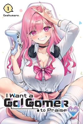 Paperback of "I Want a Gal Gamer to Praise Me, Vol. 1" by Yen Press showing the book cover with colorful manga-style artwork.