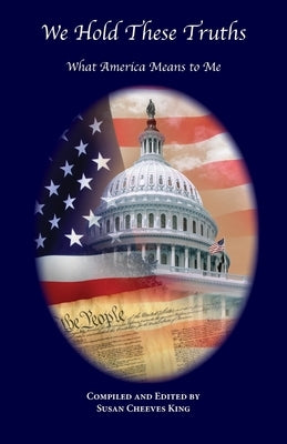 We Hold These Truths: What America Means to Me Paperback Grace Publishing