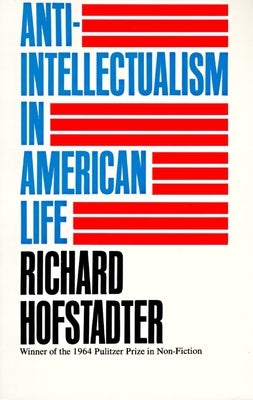 Anti-Intellectualism in American Life Paperback Vintage