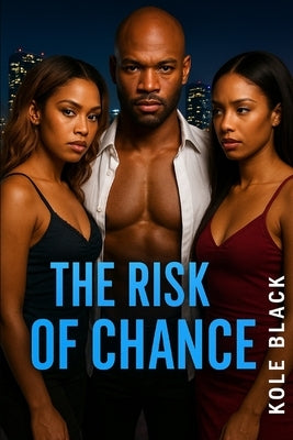 The Risk of Chance: Some Chances Are Worth The Risk by Lewis, Charae