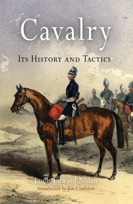 Cavalry: Its History and Tactics Paperback Westholme Publishing
