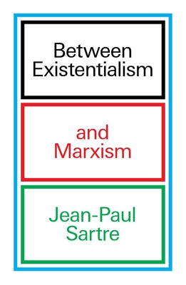 Book cover of 'Between Existentialism and Marxism' by Jean-Paul Sartre, featuring colorful text blocks.