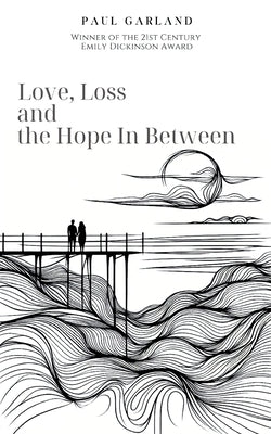 Love, Loss and the Hope In Between Paperback Bookleaf Publishing