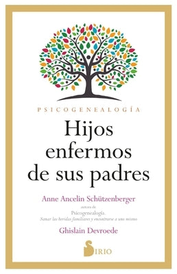 Hijos Enfermos de Sus Padres by Schützenberger, Anne Anceline