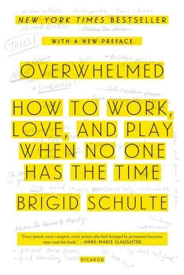 Overwhelmed: How to Work, Love, and Play When No One Has the Time Paperback Picador USA