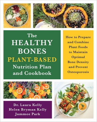 The Healthy Bones Plant-Based Nutrition Plan and Cookbook Paperback Chelsea Green Publishing Company