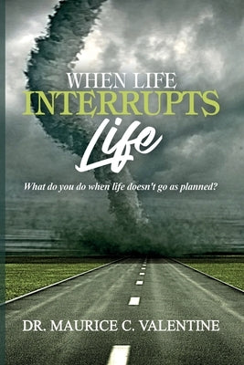 When Life Interrupts Life: What Do You Do When Life Doesn't Go As Planned? Paperback Greater Works Enterprises