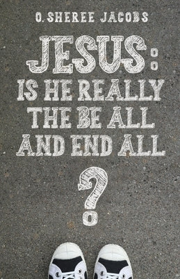 Jesus: Is He Really the Be All and End All? Paperback Trilogy Christian Publishing