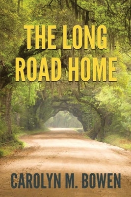 The Long Road Home: A Romantic Murder Mystery by Bowen, Carolyn M.