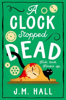 A Clock Stopped Dead by Hall, J. M.