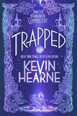 Trapped: Book Five of the Iron Druid Chronicles Paperback Del Rey Books