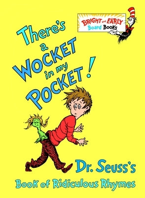 There's a Wocket in My Pocket!: Dr. Seuss's Book of Ridiculous Rhymes Board Book Random House Books for Young Readers