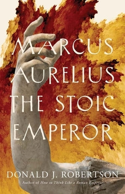 Marcus Aurelius: The Stoic Emperor Paperback Yale University Press