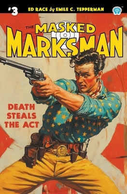 The Masked Marksman #3: Death Steals the Act Paperback Popular Publications