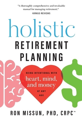 Holistic Retirement Planning: Being Intentional with Heart, Mind, and Money at Any Age Paperback Light Bulb Publishing, LLC