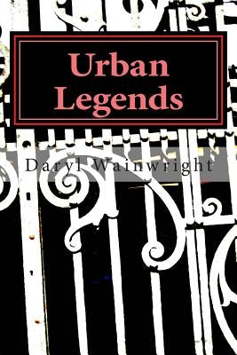 Urban Legends: Warning: May be scary to younger readers Paperback Createspace Independent Publishing Platform