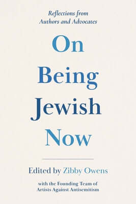 On Being Jewish Now: Reflections from Authors and Advocates Paperback Zibby Publishing