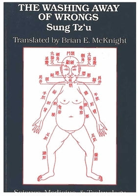The Washing Away of Wrongs: Forensic Medicine in Thirteenth-Century China Volume 1 by Sung, Tz'u
