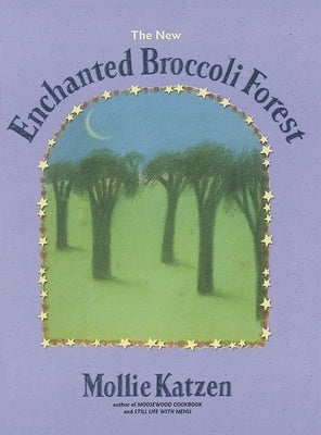 Paperback copy of The New Enchanted Broccoli Forest cookbook by Ten Speed Press, featuring colorful vegetable illustrations on the cover.