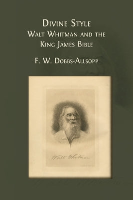 Divine Style: Walt Whitman and the King James Bible Paperback Open Book Publishers