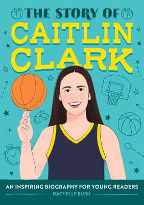 The Story of Caitlin Clark: An Inspiring Biography for Young Readers Paperback Callisto Kids