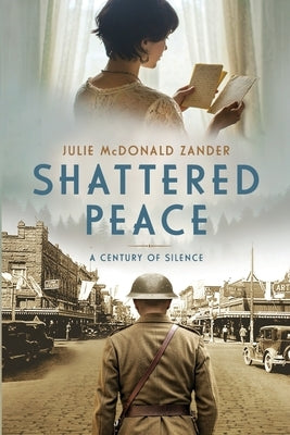 Shattered Peace: A Century of Silence by McDonald Zander, Julie