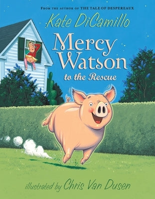 Mercy Watson to the Rescue: (A Funny and Heartwarming Chapter Book about a Lovable, Toast-Eating Pig - Perfect for Early Readers and Kids Ages 5-7 in Paperback Candlewick Press (MA)