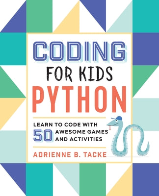 Coding for Kids: Python: Learn to Code with 50 Awesome Games and Activities Paperback Callisto Kids