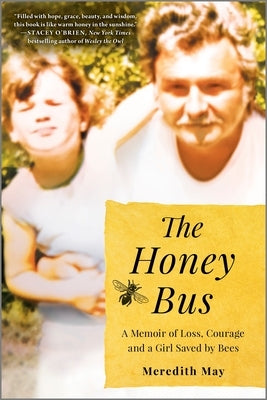 The Honey Bus: A Memoir of Loss, Courage and a Girl Saved by Bees Paperback Park Row
