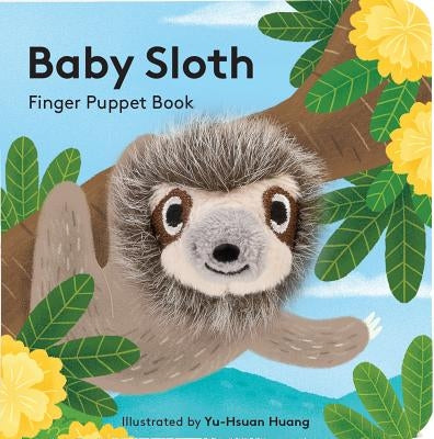 Baby Sloth: Finger Puppet Book: (Finger Puppet Book for Toddlers and Babies, Baby Books for First Year, Animal Finger Puppets) Board Book Chronicle Books