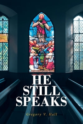 He Still Speaks: The Message Like No Other Paperback Christian Faith Publishing