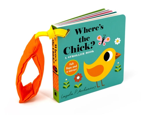 Where's the Chick?: A Stroller Book: (An Interactive, Sensory Lift-The-Flap Book with Felt Flaps and a Mirror for Babies & Toddlers. Friendly Baby Far Board Book Candlewick Press (MA)