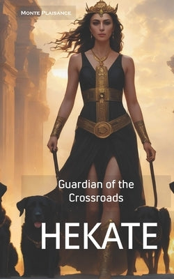 Hekate: Guardian of the Crossroads Paperback Independently Published