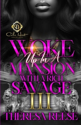 Woke Up In A Mansion With A Rich Savage 3: An African American Romance: Finale Paperback Independently Published